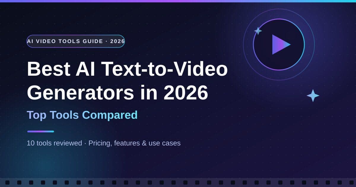 Best AI Tools For Text-to-Video Generators in 2026: Compared Tools