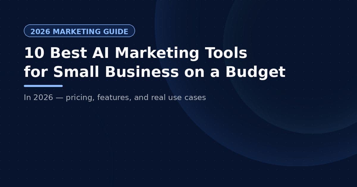 10 Best AI Marketing Tools for Small Business on a Budget: In 2026