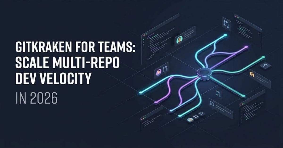 GitKraken for Teams: Scale Multi-Repo Dev Velocity In 2026