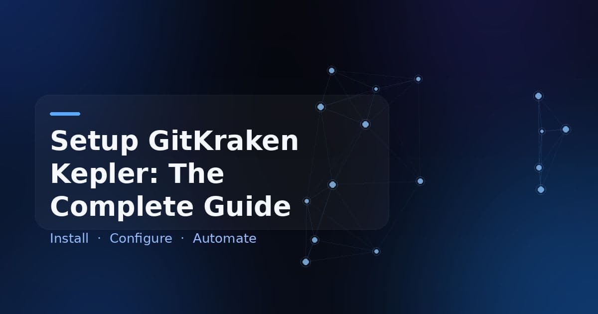 Setup GitKraken Kepler: The Complete Guide to Agent-Driven Development