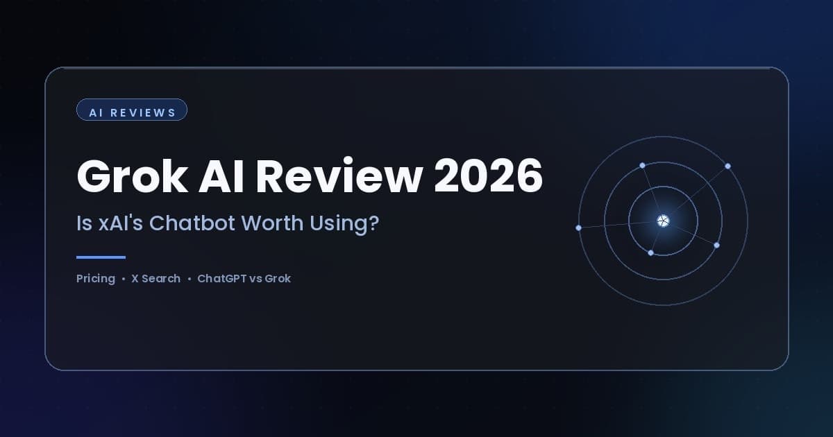 Grok AI Review 2026: Is xAI’s Chatbot Worth Using?