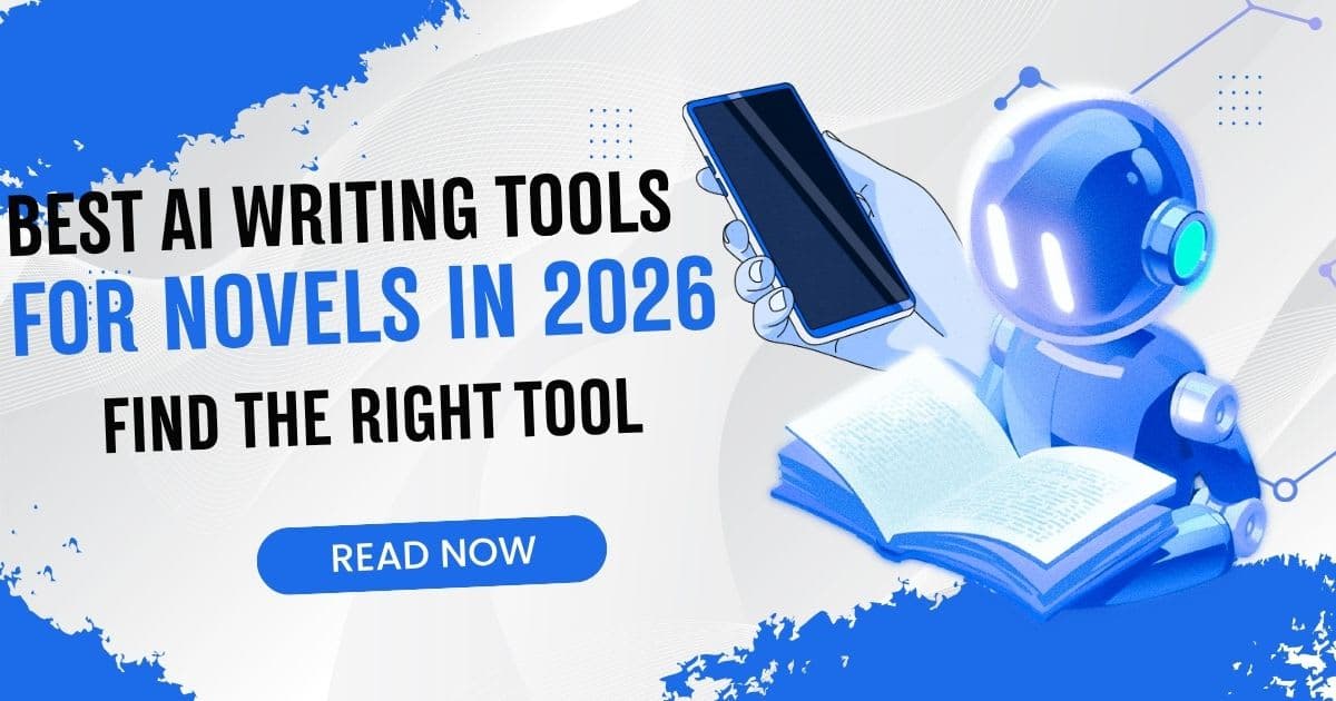 Best AI Writing Tools for Novels in 2026: Find the Right Tools