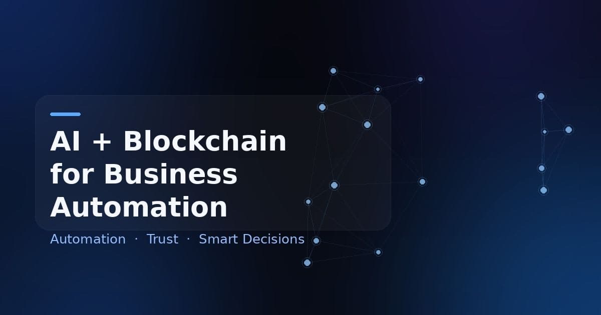 AI and Blockchain for Business Automation: A Complete Guide